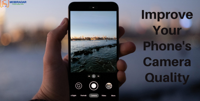 Improve Your Phone Camera Quality