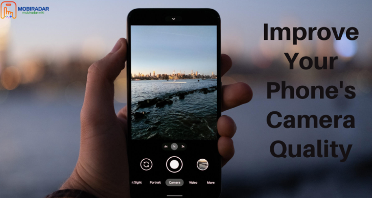 Improve Your Phone Camera Quality